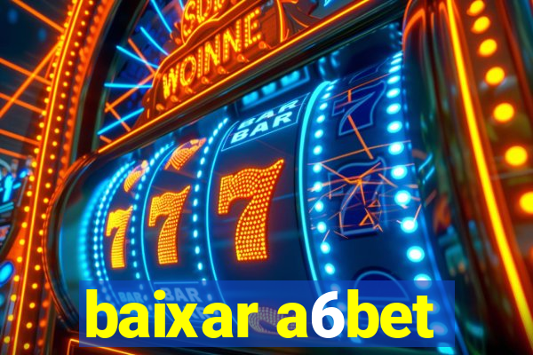 baixar a6bet